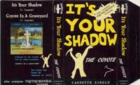 Cassingle by Coyote, ITS YOUR SHADOW