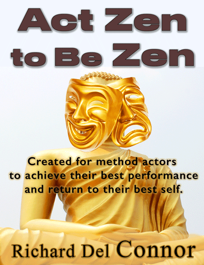Book Cover: Act Zen to Be Zen by Richard Del Connor Buddha Zhen